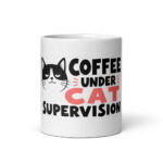Coffee Under Cat Supervision Mug